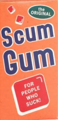Scum gum